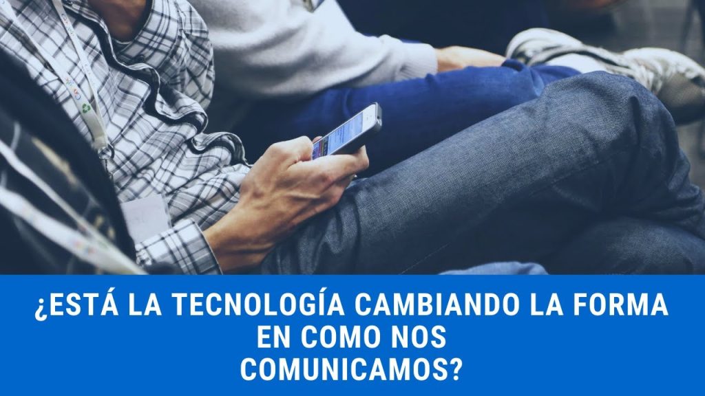 Como-la-tecnologia-esta-cambiando-la-forma-en-que-nos-comunicamos