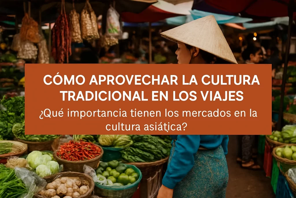 como-aprovechar-la-cultura-tradicional-en-los-viajes-a-Que-importancia-tienen-los-mercados-en-la-cultura-asiatica - Quo cómo aprovechar la cultura tradicional en los viajes a Qué importancia tienen los mercados en la cultura asiática