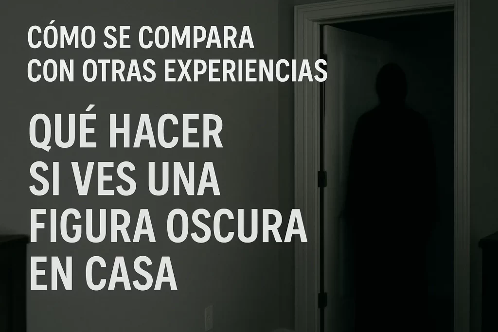 como-se-compara-con-otras-experiencias-Que-hacer-si-ves-una-figura-oscura-en-casa - Quo cómo se compara con otras experiencias Qué hacer si ves una figura oscura en casa