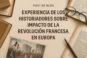 experiencia de los historiadores sobre Impacto de la Revolución Francesa en Europa