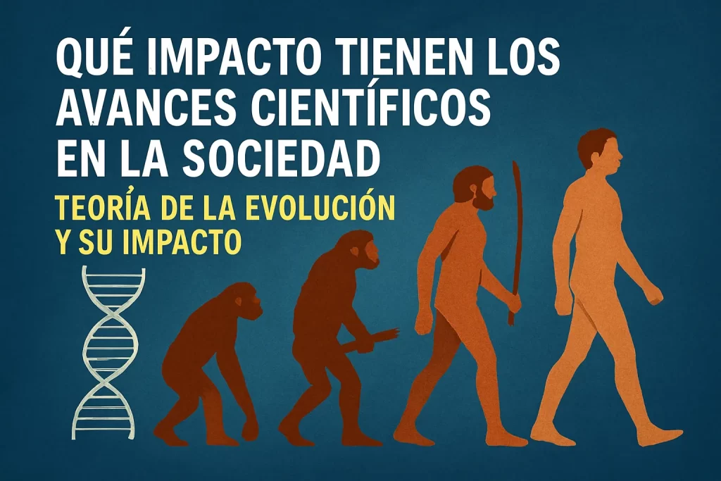 que-impacto-tienen-los-avances-cientificos-en-la-sociedad-Teoria-de-la-evolucion-y-su-impacto - Quo qué impacto tienen los avances científicos en la sociedad Teoría de la evolución y su impacto