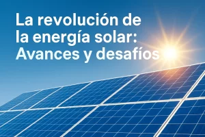 La-revolucion-de-la-energia-solar-Avances-y-desafios - Quo La revolución de la energía solar: Avances y desafíos
