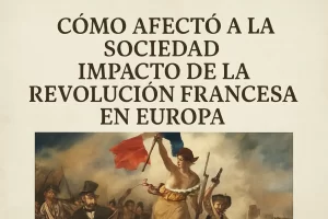 cómo afectó a la sociedad Impacto de la Revolución Francesa en Europa