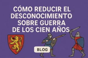 como-reducir-el-desconocimiento-sobre-Guerra-de-los-Cien-Anos - Quo cómo reducir el desconocimiento sobre Guerra de los Cien Años