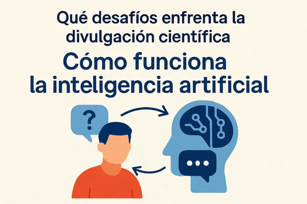 que-desafios-enfrenta-la-divulgacion-cientifica-Como-funciona-la-inteligencia-artificial - Quo qué desafíos enfrenta la divulgación científica Cómo funciona la inteligencia artificial