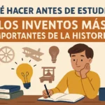 Qué hacer antes de estudiar Los inventos más importantes de la historia: guía completa