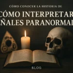Cómo conocer la historia de Cómo interpretar señales paranormales: guía esencial
