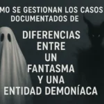 Cómo se gestionan los casos documentados de diferencias entre un fantasma y una entidad demoníaca: guía práctica