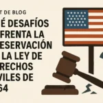 qué desafíos enfrenta la preservación de La Ley de Derechos Civiles de 1964