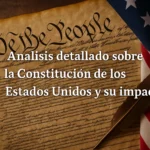 análisis detallado sobre Constitución de los Estados Unidos y su impacto