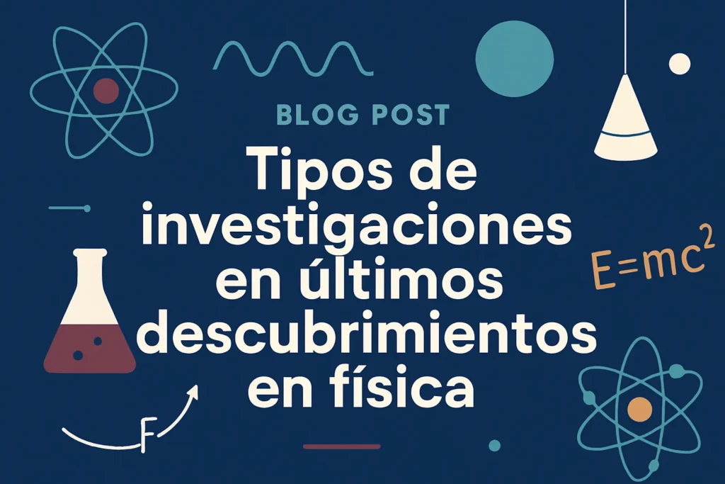tipos de investigaciones en Últimos descubrimientos en física