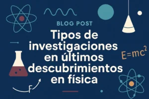 tipos de investigaciones en Últimos descubrimientos en física